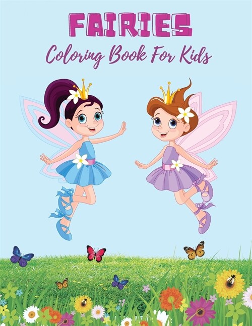 Fairies Coloring Book For Kids: Super Fun Fantasy Coloring Pages Cute Magical Fairy Tale Fairies! (Paperback)