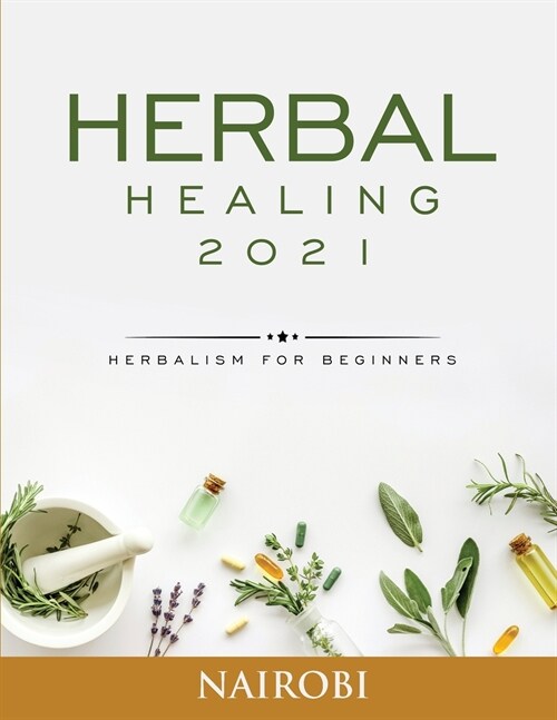 Herbal Healing: Herbalism for Beginners (Paperback)