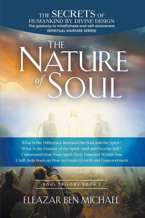 The Secrets of Humankind by Divine Design, the Gateway to Mindfulness and Self-awareness (Spiritual Warfare Series Book 2); Nature of Soul (Paperback)