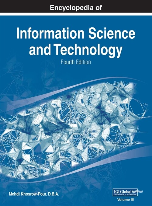 Encyclopedia of Information Science and Technology, Fourth Edition, VOL 3 (Hardcover)