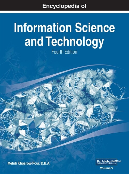 Encyclopedia of Information Science and Technology, Fourth Edition, VOL 5 (Hardcover)