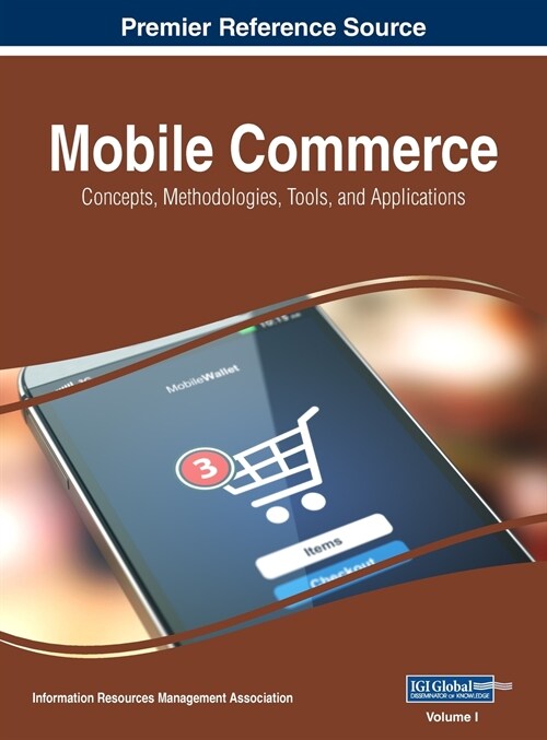 Mobile Commerce: Concepts, Methodologies, Tools, and Applications, VOL 1 (Hardcover)