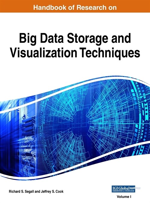 Handbook of Research on Big Data Storage and Visualization Techniques, VOL 1 (Hardcover)