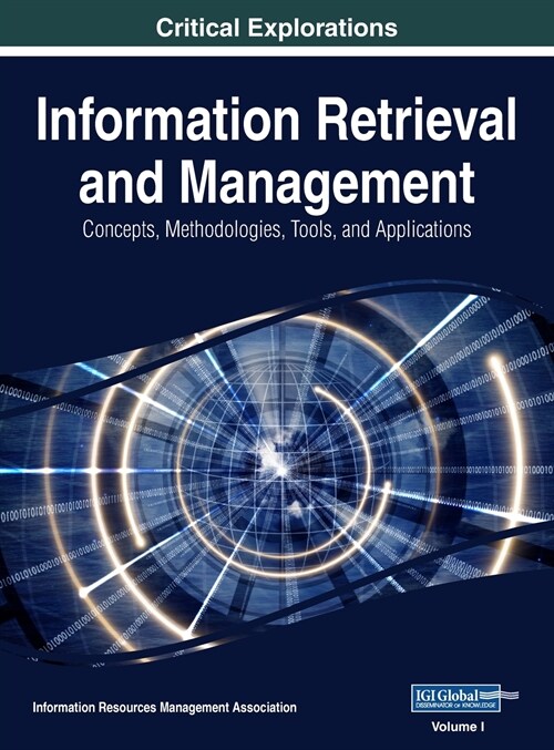 Information Retrieval and Management: Concepts, Methodologies, Tools, and Applications, VOL 1 (Hardcover)