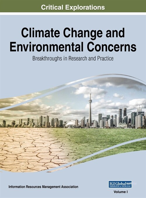 Climate Change and Environmental Concerns: Breakthroughs in Research and Practice, VOL 1 (Hardcover)