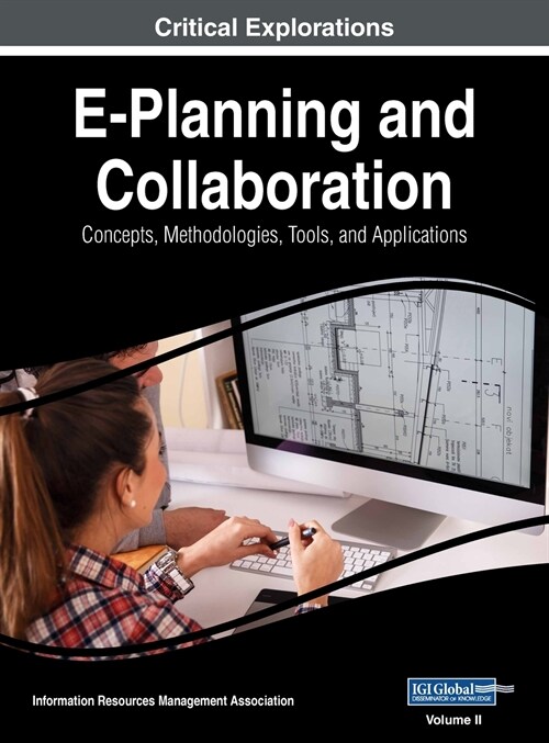 E-Planning and Collaboration: Concepts, Methodologies, Tools, and Applications, VOL 2 (Hardcover)