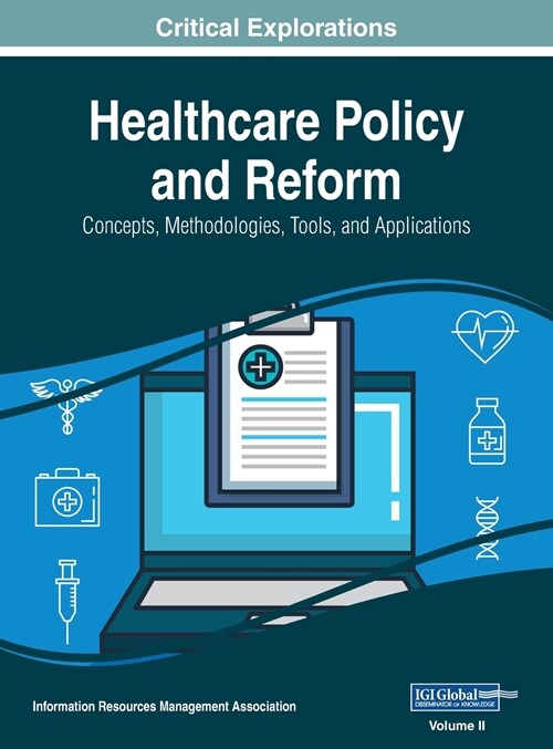 Healthcare Policy and Reform: Concepts, Methodologies, Tools, and Applications, VOL 2 (Hardcover)