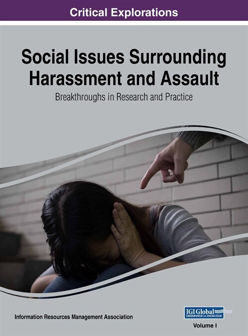 Social Issues Surrounding Harassment and Assault: Breakthroughs in Research and Practice, VOL 1 (Hardcover)