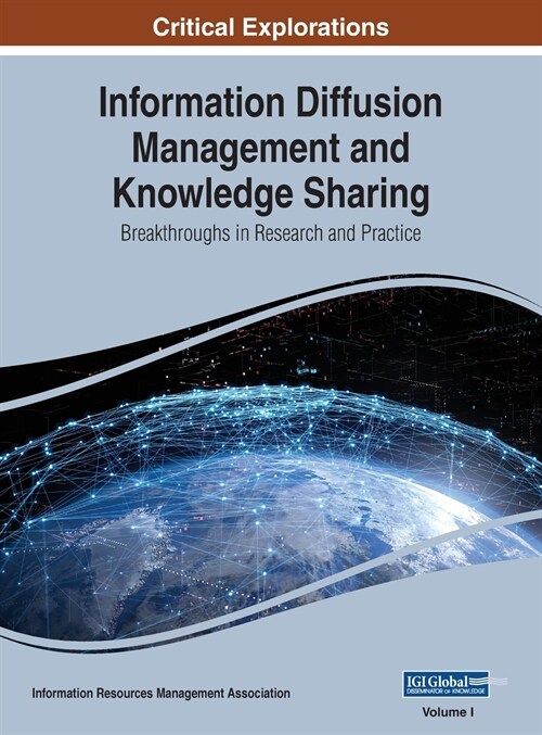 Information Diffusion Management and Knowledge Sharing: Breakthroughs in Research and Practice, VOL 1 (Hardcover)