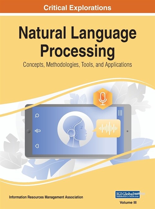 Natural Language Processing: Concepts, Methodologies, Tools, and Applications, VOL 3 (Hardcover)