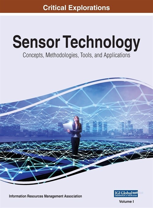 Sensor Technology: Concepts, Methodologies, Tools, and Applications, VOL 1 (Hardcover)