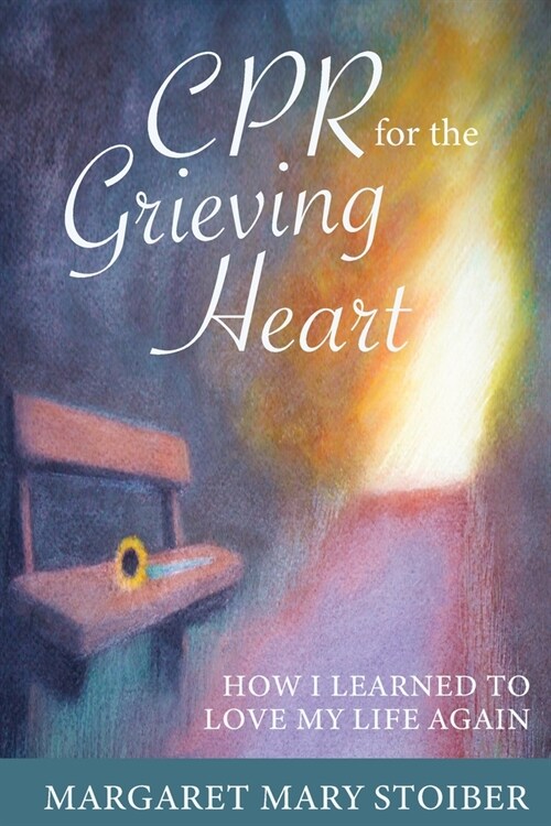 CPR for the Grieving Heart: How I learned to love my life again (Paperback)