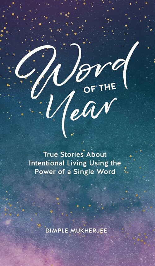 Word of the Year: True Stories About Intentional Living Using the Power of a Single Word (Hardcover)