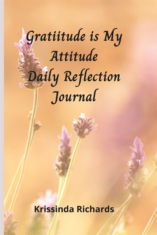 Gratitude is my Attitude Daily Reflections Journal (Paperback)