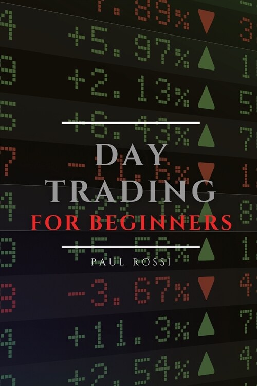 Day Trading for Beginners: Tips and Tricks to Perform Like a Pro (Paperback)