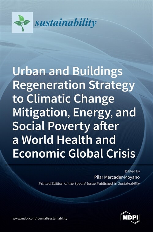 Urban and Buildings Regeneration Strategy to Climatic Change Mitigation, Energy, and Social Poverty after a World Health and Economic Global Crisis (Hardcover)