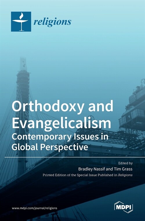 Orthodoxy and Evangelicalism: Contemporary Issues in Global Perspective: Contemporary Issues in Global Perspective (Hardcover)