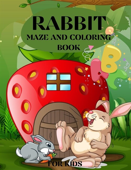 Rabbit Maze and Coloring Book for Kids: Rabbit Maze and Coloring book for kids, A Fun Activity Book For Kids, Toddlers, Childrens and Bunny Lovers! (Paperback)