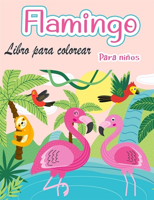 Libro para colorear de flamencos para ni?s: Incre?lemente lindo Flamingos libro para colorear Ni?s y ni?s (Paperback)