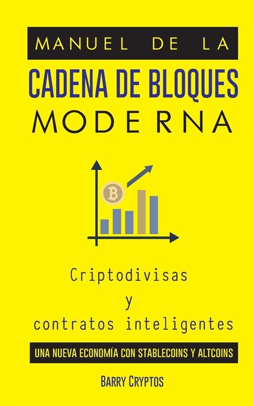 Manual de la cadena de bloques moderna: Criptodivisas y contratos inteligentes; una nueva econom? con stablecoins y altcoins (Paperback)