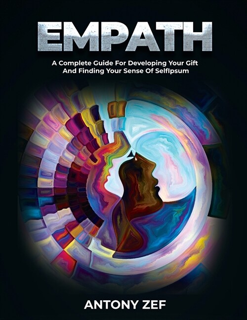 Empath: A Complete Guide for Developing Your Gift and Finding Your Sense of Self (Paperback)