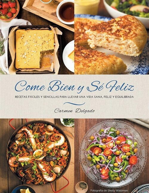 Come Bien y S?Feliz: Recetas F?iles y Sencillas para Llevar una Vida Sana, Feliz Y Equilibrada (Paperback)