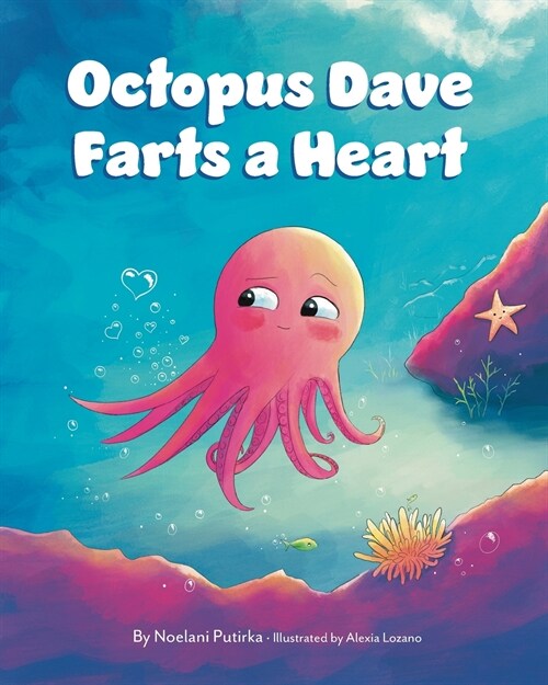 Octopus Dave Farts a Heart: A Childrens Book About Empathy and Embracing Differences (Paperback)