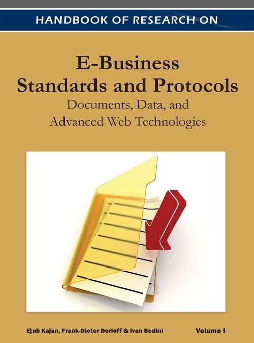 Handbook of Research on E-Business Standards and Protocols: Documents, Data, and Advanced Web Technologies ( Volume 1 ) (Hardcover)