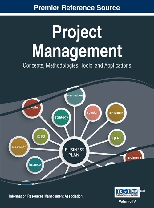 Project Management: Concepts, Methodologies, Tools, and Applications, VOL 4 (Hardcover)