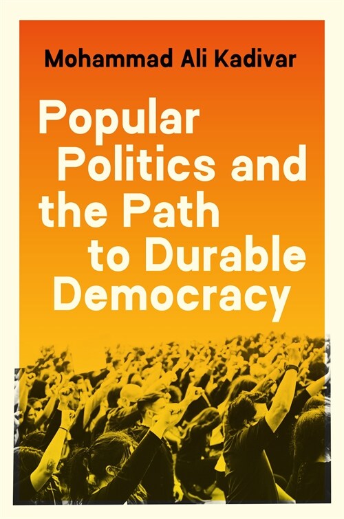 Popular Politics and the Path to Durable Democracy (Paperback)