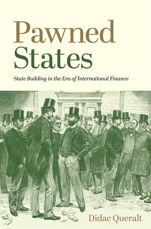 Pawned States: State Building in the Era of International Finance (Hardcover)