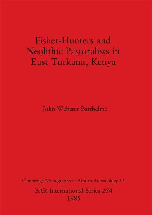 Fisher-Hunters and Neolithic Pastoralists in East Turkana, Kenya (Paperback)