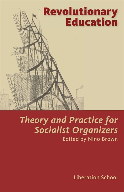 Revolutionary Education, Theory and Practice for Socialist Organizers (Paperback)