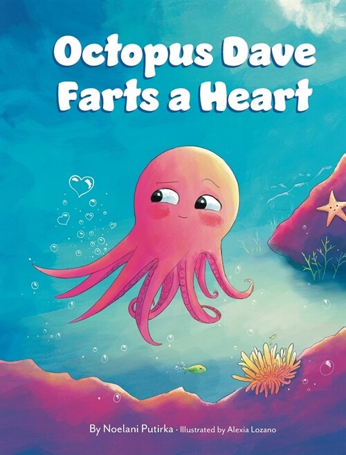 Octopus Dave Farts a Heart: A Childrens Book About Empathy and Embracing Differences (Hardcover)