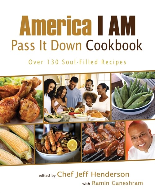 America I AM Pass It Down Cookbook: Over 130 Soul-Filled Recipes (Paperback)