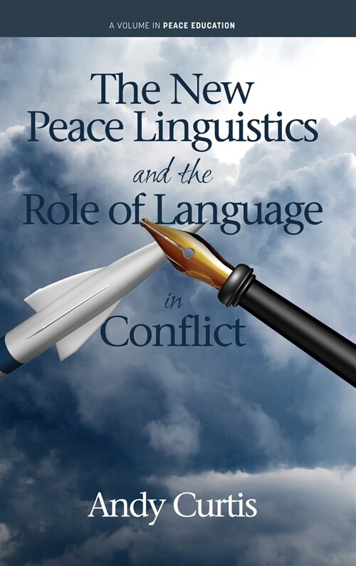 The New Peace Linguistics and the Role of Language in Conflict (Hardcover)