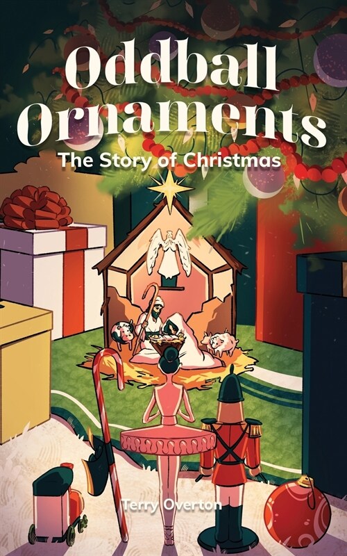 Oddball Ornaments: The Story of Christmas (Paperback)