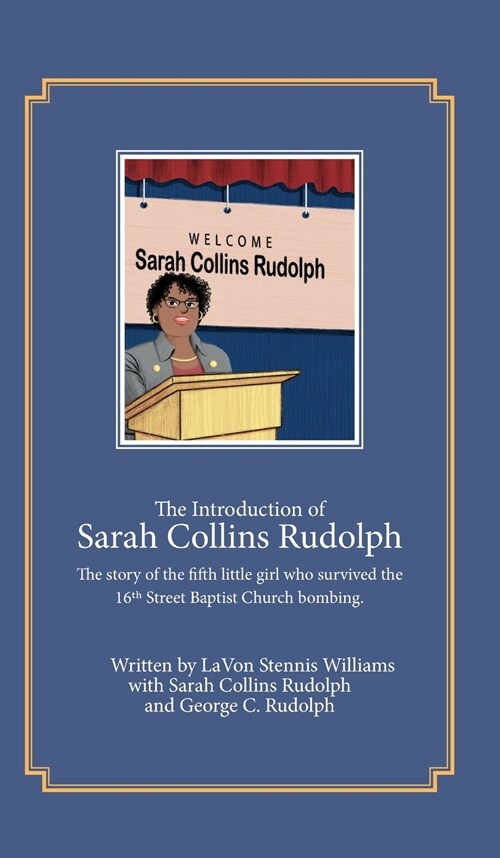 The Introduction of Sarah Collins Rudolph: The story of the fifth little girl who survived the 16th Street Baptist Church bombing (Hardcover)