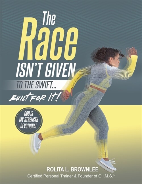 The Race Isnt Given to the Swift...Built for It! (Paperback)