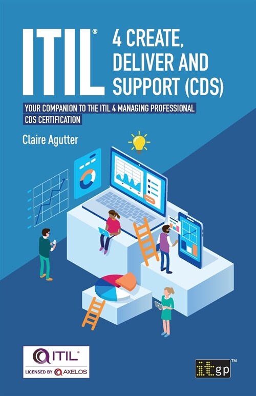 ITIL(R) 4 Create, Deliver and Support (CDS) : Your companion to the ITIL 4 Managing Professional CDS certification (Paperback, One ed.)