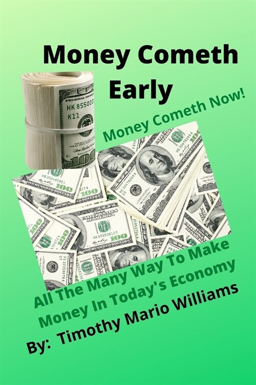 Money Cometh Early: Money Cometh Now! (Paperback)