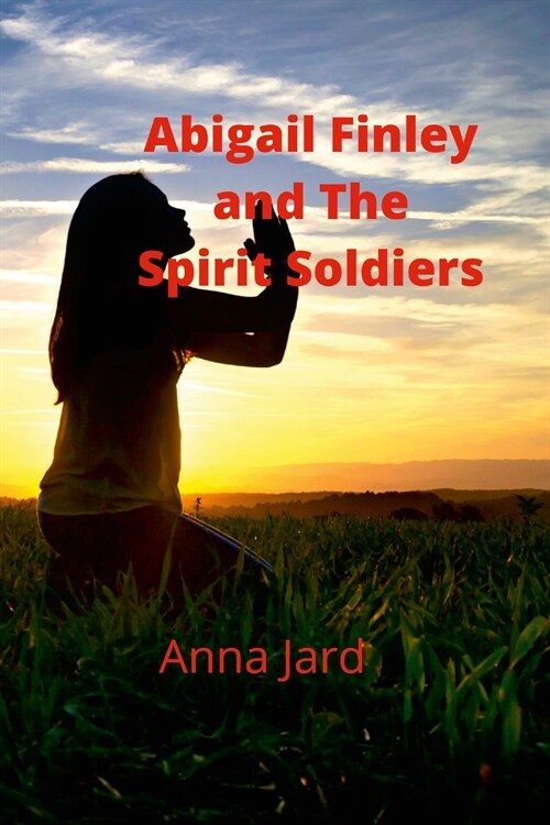 Abigail Finley and the Spirit Soldiers (Paperback)