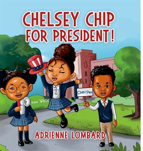 Chelsey Chip For President (Hardcover)