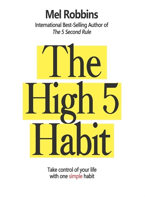 The High 5 Habit: Take Control of Your Life with One Simple Habit: Take Control of Your Life with One Simple Habit: Take Control of Your (Hardcover)