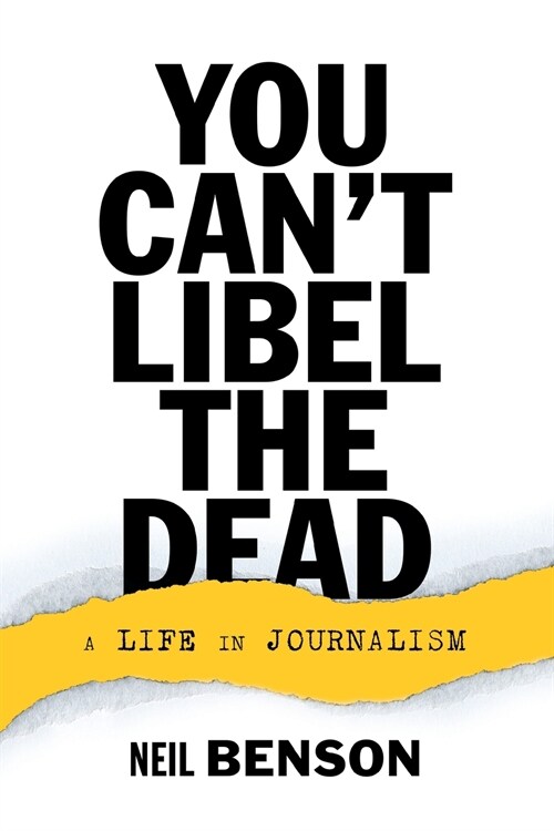 You Cant Libel the Dead : A Life in Journalism (Paperback)