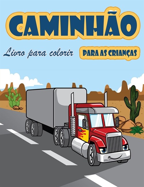 Livro de colora豫o de caminh? para crian?s: Caminh?s de bombeiros, caminh?s basculantes, caminh?s de lixo e outros ve?ulos, Livro de atividades (Paperback)