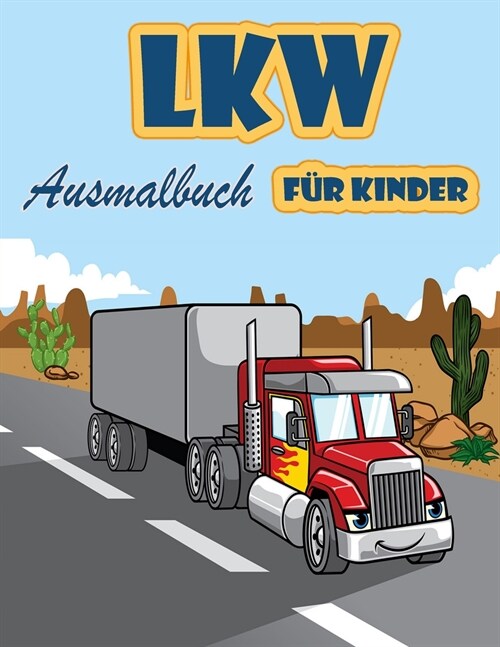 Truck-Malbuch: Kindermalbuch mit Monstertrucks, Feuerwehrautos, Kipplastern, M?lwagen und mehr. F? Kleinkinder, Vorschulkinder, 2-4 (Paperback)