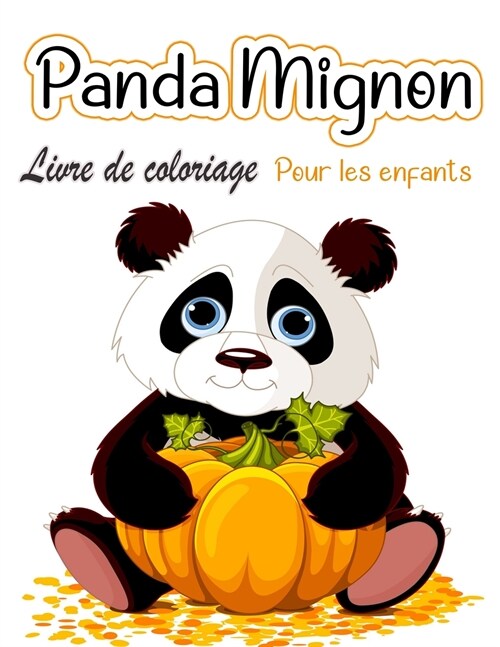 Livre de coloriage de pandas mignons pour enfants: Pages ?colorier pour les tout-petits qui aiment les pandas mignons, cadeau pour les gar?ns et les (Paperback)
