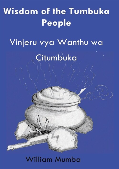 Wisdom of the Tumbuka People: Vinjeru vya Ŵanthu ŵa Citumbuka (Paperback)