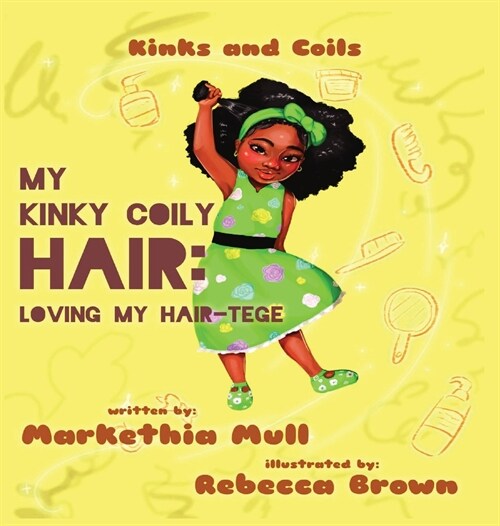 Kinks and Coils: My Kinky, Coily Hair: Loving My Hair-tege (Hardcover)